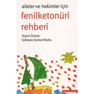 Aileler Ve Hekimler İçin Fenilketonüri Rehberi