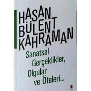 Sanatsal Gerçeklikler, Olgular Ve Öteleri…
