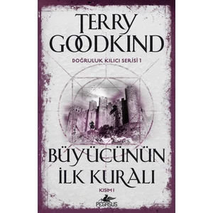 Büyücünün İlk Kuralı Kısım1: Doğruluk Kılıcı Serisi 1 - Terry Goodkind