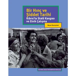 Bir Hınç Ve Şiddet Tarihi: Kıbrıs’Ta Statü Kavgası Ve Etnik Çatışma