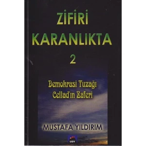 Zifiri Karanlıkta Cilt 2: Demokrasi Tuzağı Cellad'In Zaferi