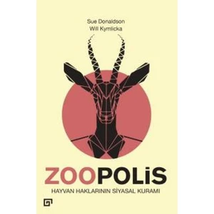 Zoopolis Hayvan Haklarının Siyasal Kuramı - Will Kymlicka - Sue Donaldson