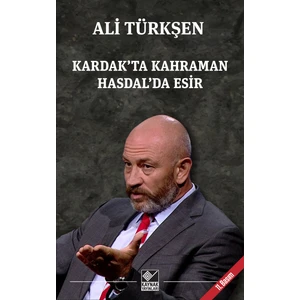 Kardak’ta Kahraman Hasdal’da Esir - Ali Türkşen