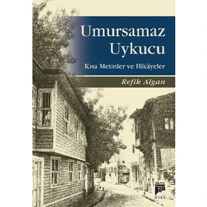 Umursamaz Uykucu-Kısa Metinler Ve Hikayeler
