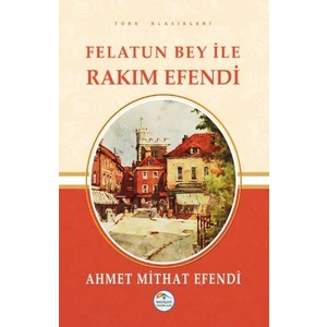 Felatun Bey İle Rakım Efendi - Ahmet Mithat Efendi