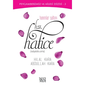 Hanımlar Sultanı: Hz. Hatice - Abdullah Kara