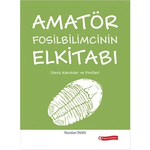 Amatör Fosilbilimcinin Elkitabı (Deniz Kabukları Ve Fosiller)