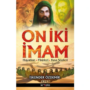 On İki İmam (Hayatları, Fikirleri, Kısa Sözleri) - İskender Özdemir