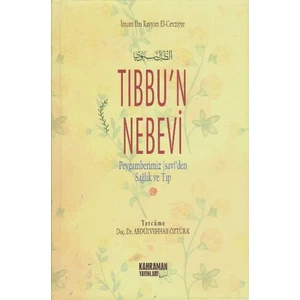 Tıbbun Nebevi: Peygamberimizden Sağlık Ve Tıp - İbn Kayyim el-Cevziyye