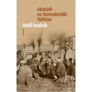 Atatürk Ve Demokratik Türkiye - Halil İnalcık