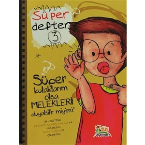 Süper Defter 3 - Süper Kulaklarım olsa Melekleri Duyabilir Miyim? - Zeynep Sevde Paksu
