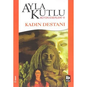 Kadın Destanı - Ayla Kutlu