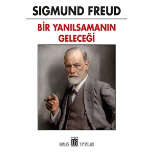 Bir Yanılsamanın Geleceği - Sigmund Freud