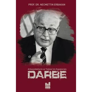 Darbe - Prof. Dr. Necmettin Erbakan