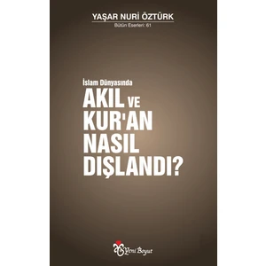 Akıl Ve Kur’An Nasıl Dışlandı