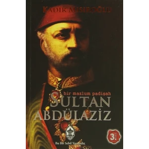 Bir Mazlum Padişah Sultan Abdülaziz