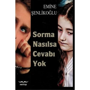 Sorma Nasılsa Cevabı Yok