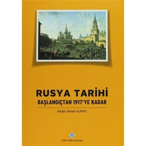 Rusya Tarihi : Başlangıçtan 1917'ye Kadar - Akdes Nimet Kurat