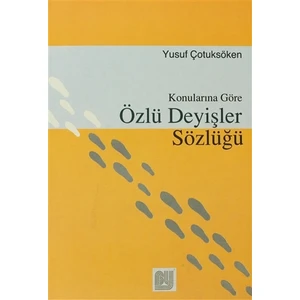Konularına Göre Özlü Deyişler Sözlüğü