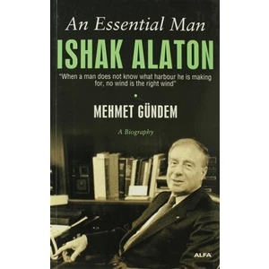 An Essential Man: Ishak Alaton - Mehmet Gündem