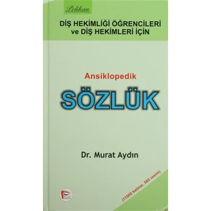 Diş Hekimliği Öğretcileri ve Diş Hekimleri İçin Ansiklopedik Sözlük