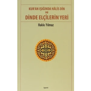 Kur'an Işığında Halis Din ve Dinde Elçilerin Yeri