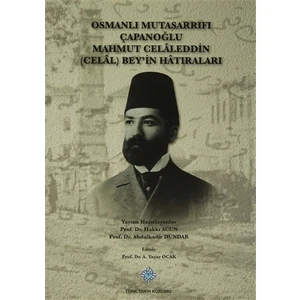 Osmanlı Mutasarrıfı Çapanoğlu Mahmut Celaleddin (Celal) Bey'in Hatıraları
