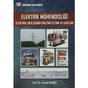 Elektrik Mühendisliği Elektrik Enerjisinin Üretimi İletimi v - İsmail Kaşıkçı