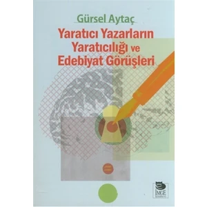 Yaratıcı Yazarların Yaratıcılığı ve Edebiyat Görüşleri
