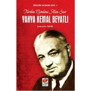 Tarihin Gönlünü Alan Şair Yahya Kemal Beyatlı