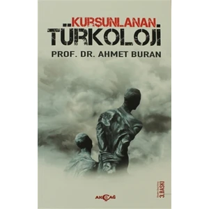 Akçağ Yayınları Kurşunlanan Türkoloji - Ahmet Buran