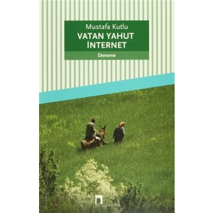Vatan Yahut İnternet - Mustafa Kutlu