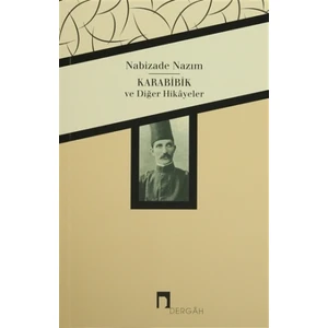 Karabibik ve Diğer Hikayeler - Nabizade Nazım