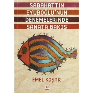 Sabahattin Eyüboğlu’nun Denemelerinde Sanata Bakış