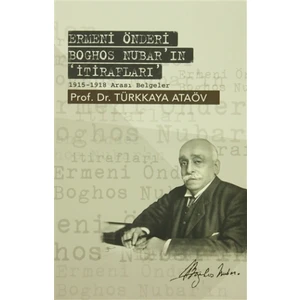 Ermeni Önderi Boghos Nubar'ın 'İtirafları'
