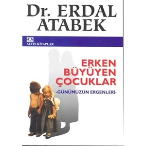 Erken Büyüyen Çocuklar - Dr. Erdal Atabek