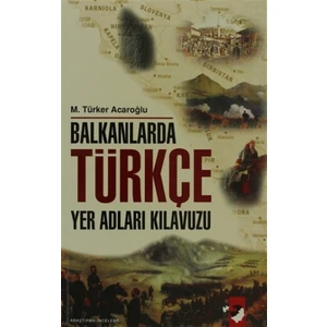 Balkanlarda Türkçe Yer Adları Kılavuzu