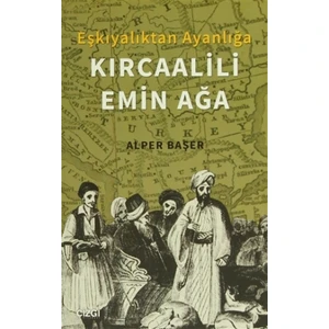 Eşkıyalıktan Ayanlığa: Kırcaalili Emin Ağa