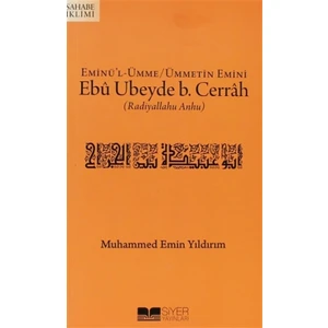 Eminü'l-Ümme - Ümmetin Emini Ebu Ubeyde B. Cerrah (r.a.)