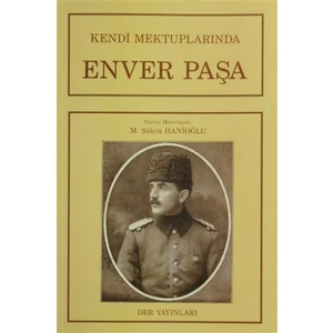 Kendi Mektuplarında Enver Paşa
