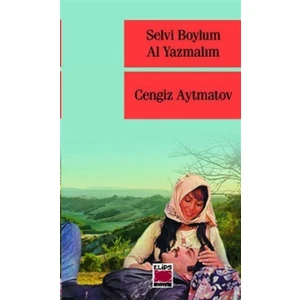 Selvi Boylum Al Yazmalım - Cengiz Aytmatov