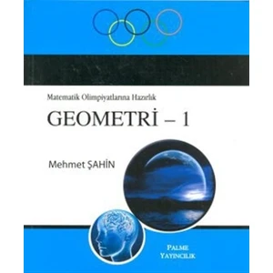 Matematik Olimpiyatlarına Hazırlık Geometri - 1 - Mehmet Şahin
