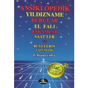 Ansiklopedik Yıldızname Burçlar El Falı Rakamlar Saat'ler ve Büyülerin Çözümleri