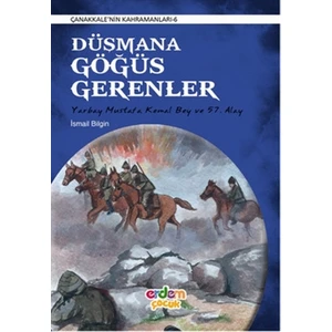Çanakkale'nin Kahramanları 6 - Düşmana Göğüs Gerenler
