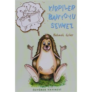 Kirpiler Banyoyu Sevmez