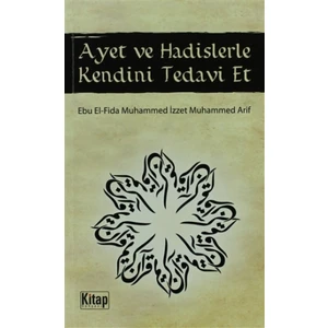 Ayet ve Hadislerle Kendini Tedavi Et