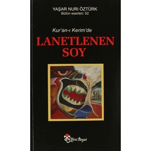 Kur’An-I Kerim’de Lanetlenen Soy - Yaşar Nuri Öztürk