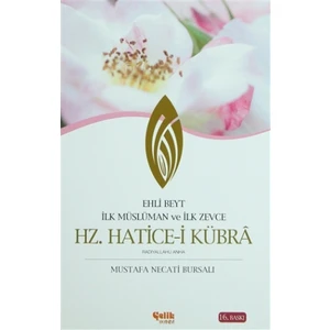 Ehli Beyt İlk Müslüman Ve İlk Zevce Hz. Hatice-i Kübra - Mustafa Necati Bursalı