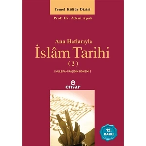 Anahatlarıyla İslam Tarihi 2 - Adem Apak