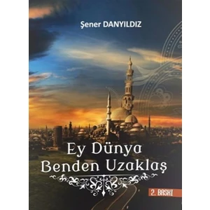 Ey Dünya Benden Uzaklaş
